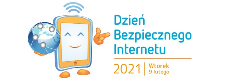 Z lewej strony rysunek telefonu trzymającego kulę ziemską, z prawej strony napis Dzień Bezpiecznego Internetu 2021, Wtorek 9 lutego.