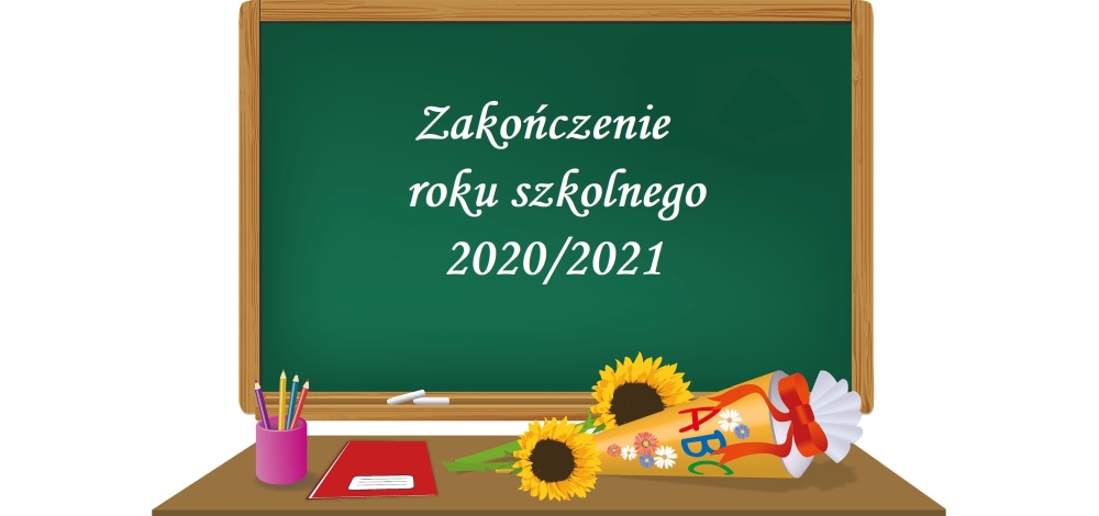 Tablica szkolna z napisem Zakończenie roku szkolnego 2020/2021