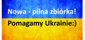 Nowa – pilna zbiórka! Pomagamy Ukrainie