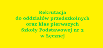 Wyniki postępowania rekrutacyjnego do oddziałów przedszkolnych oraz klas pierwszych Szkoły Podstawowej nr 2 w  Łęcznej